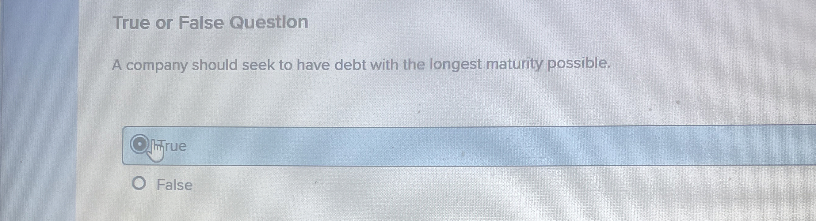 True or False Questlon A company should seek to