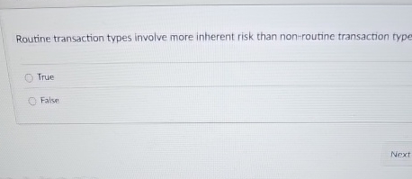 Routine transaction types involve more inherent