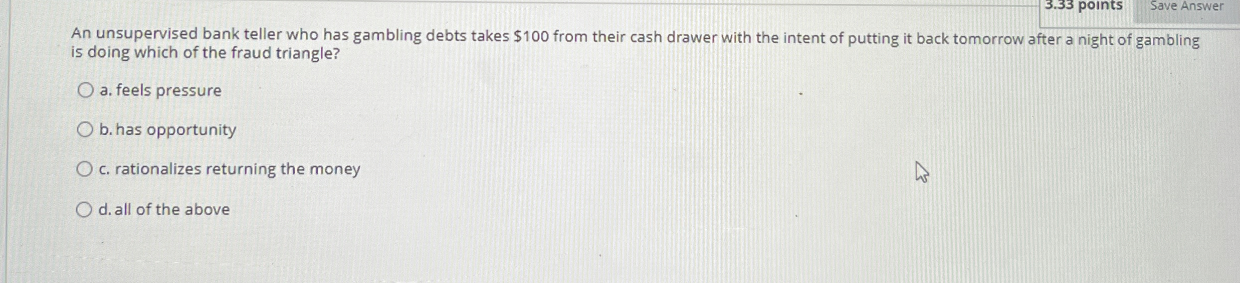 3 . 3 3 points Save Answer An unsupervised bank
