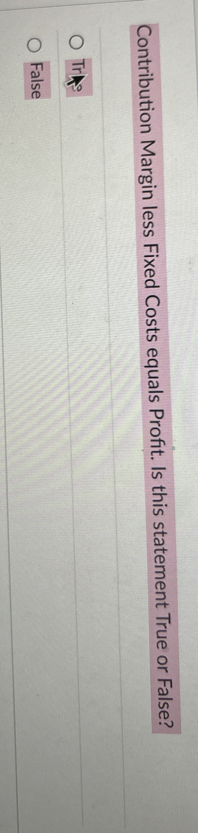 Contribution Margin less Fixed Costs equals