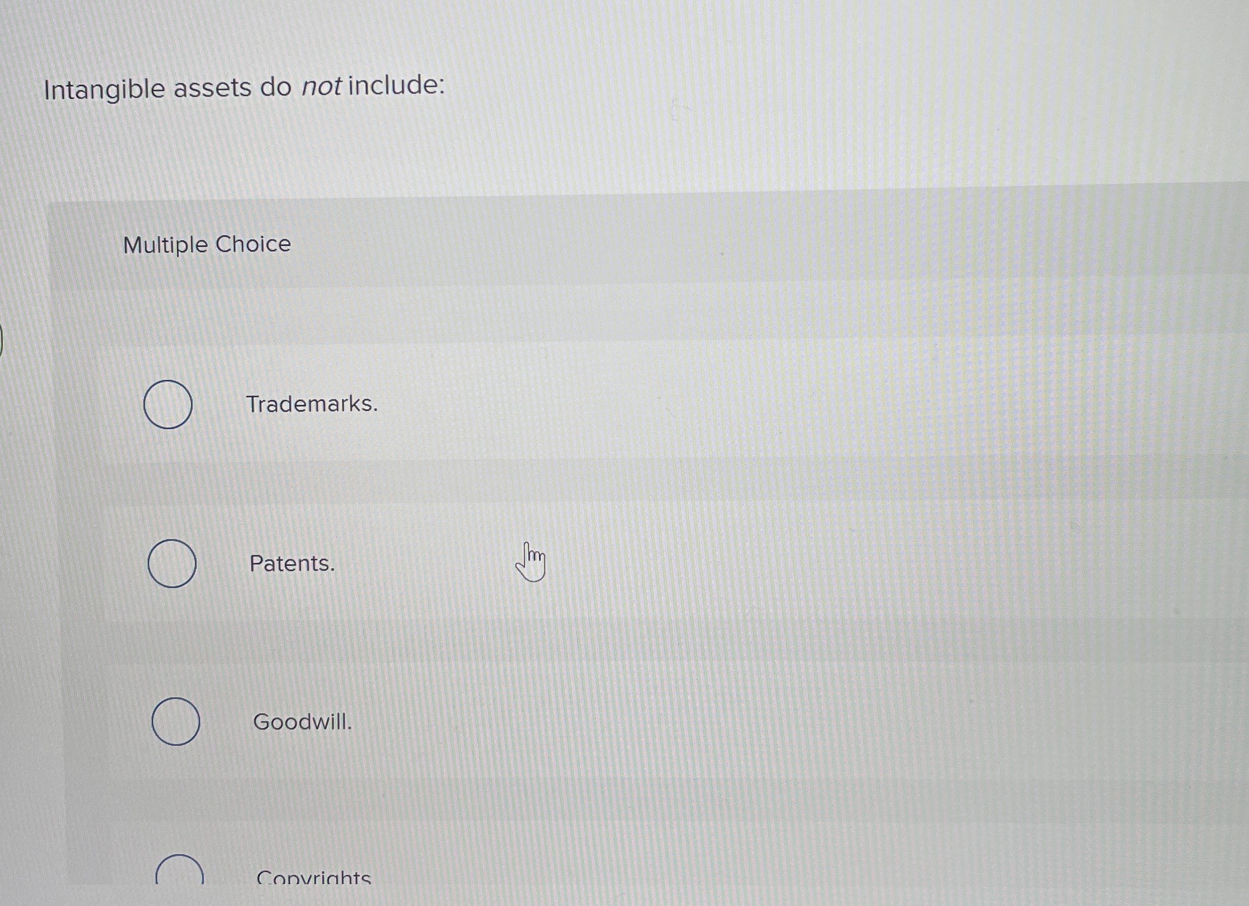 Intangible assets do not include: Multiple Choice