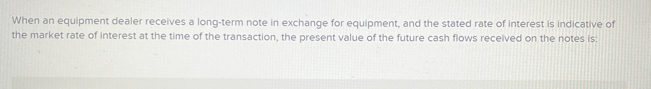 When an equipment dealer receives a long - term