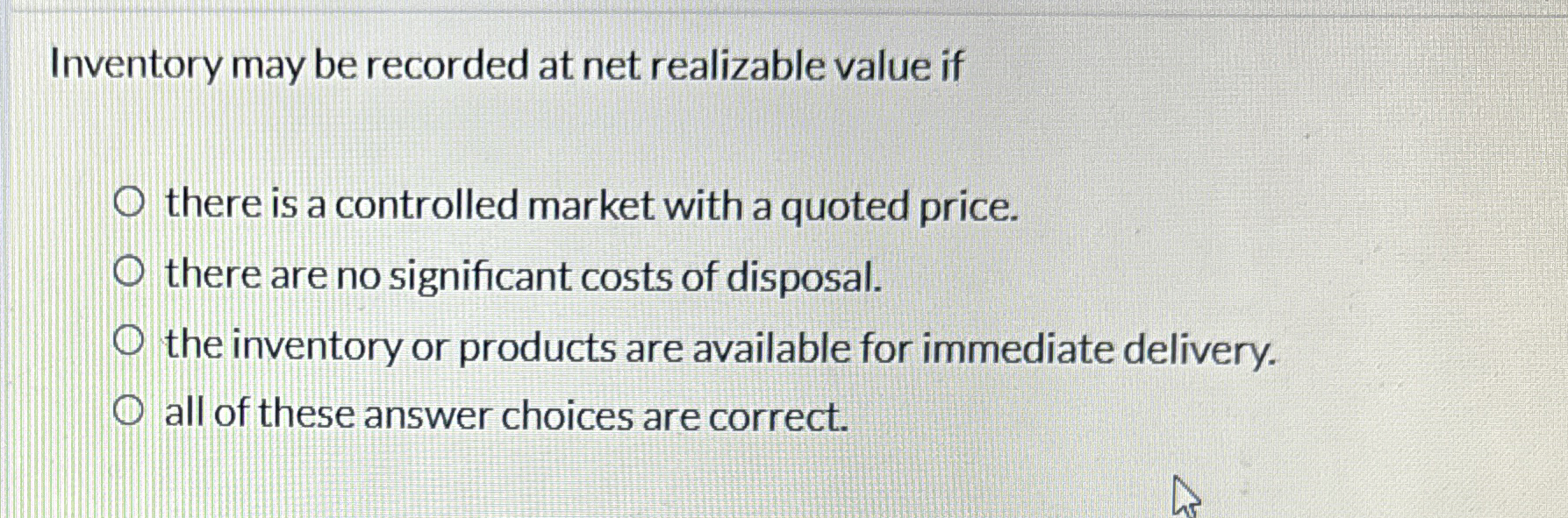 Inventory may be recorded at net realizable value