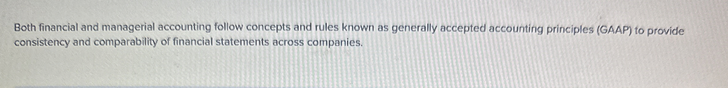 Both financial and managerial accounting follow