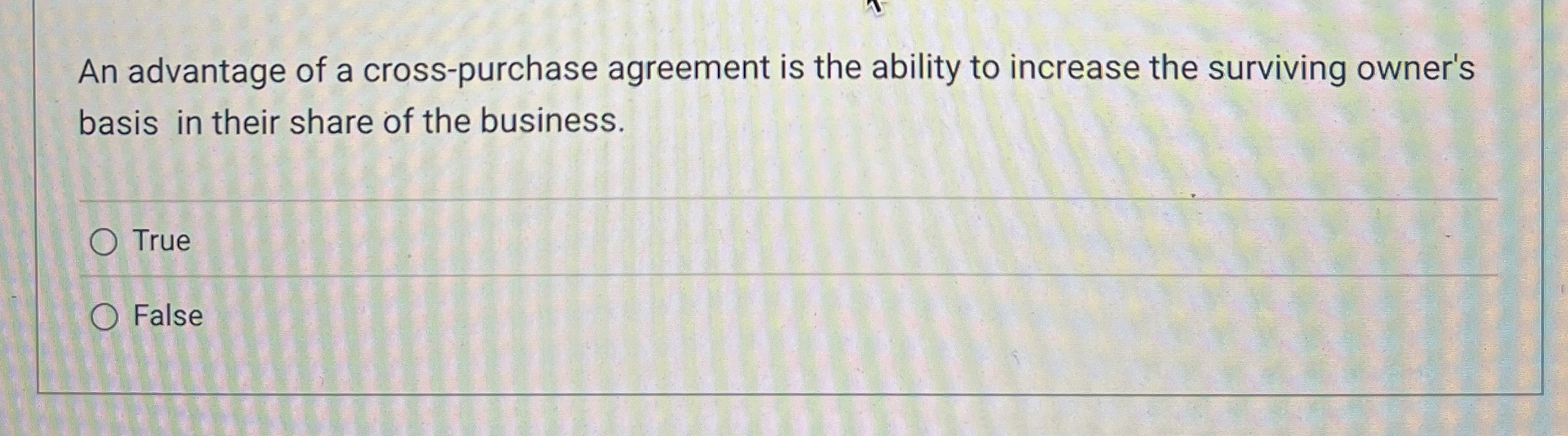 An advantage of a cross - purchase agreement is