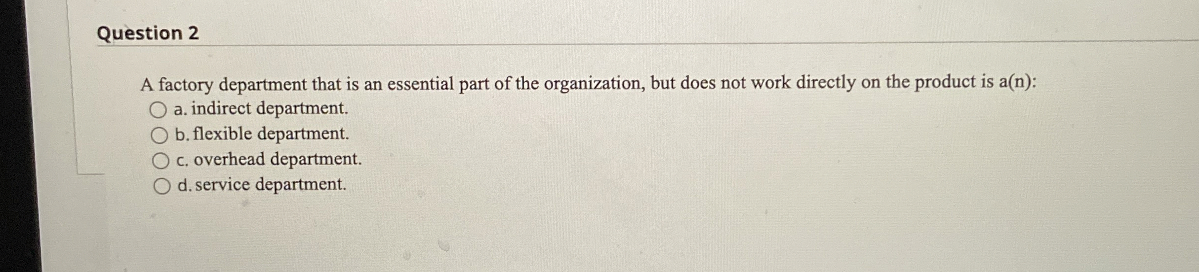 Question 2 A factory department that is an