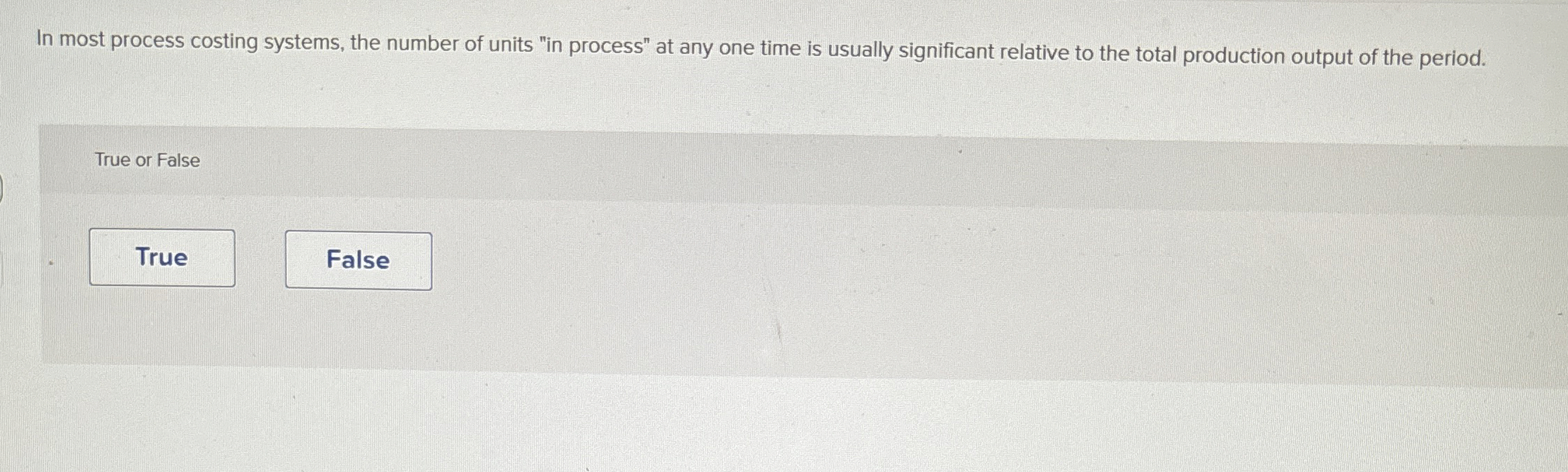 In most process costing systems, the number of