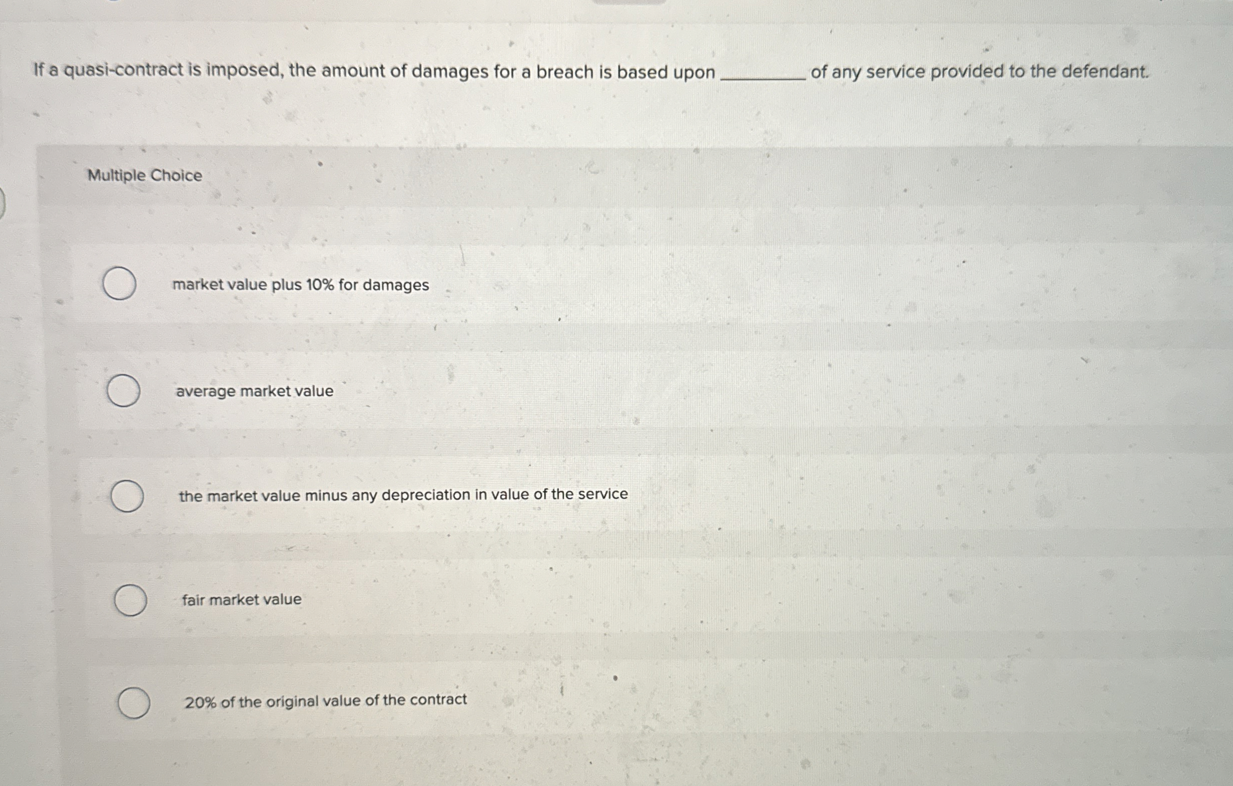 If a quasi - contract is imposed, the amount of