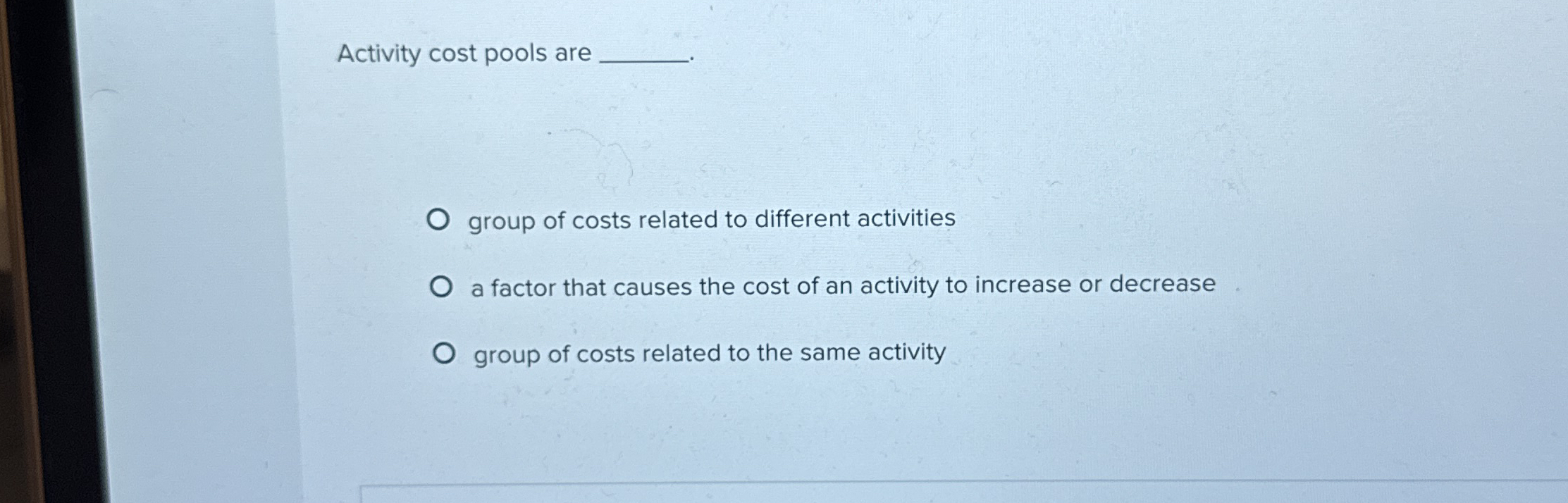 Activity cost pools are q , group of costs