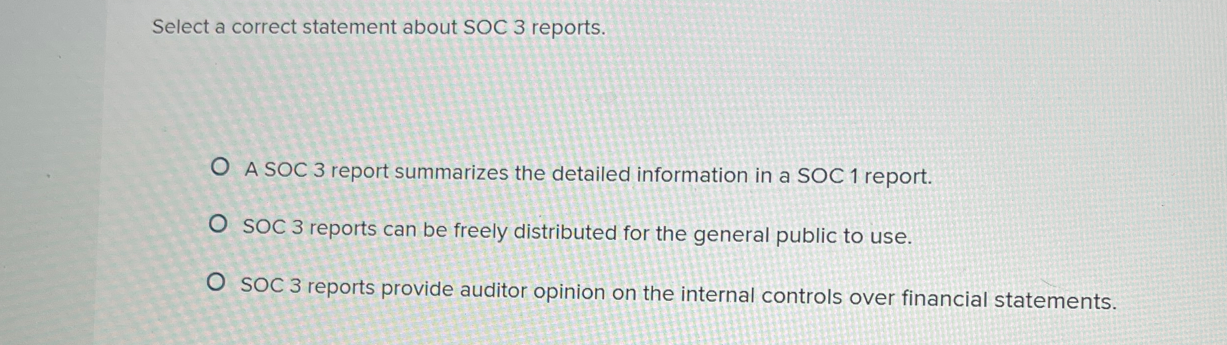 Select a correct statement about SOC 3 reports. A