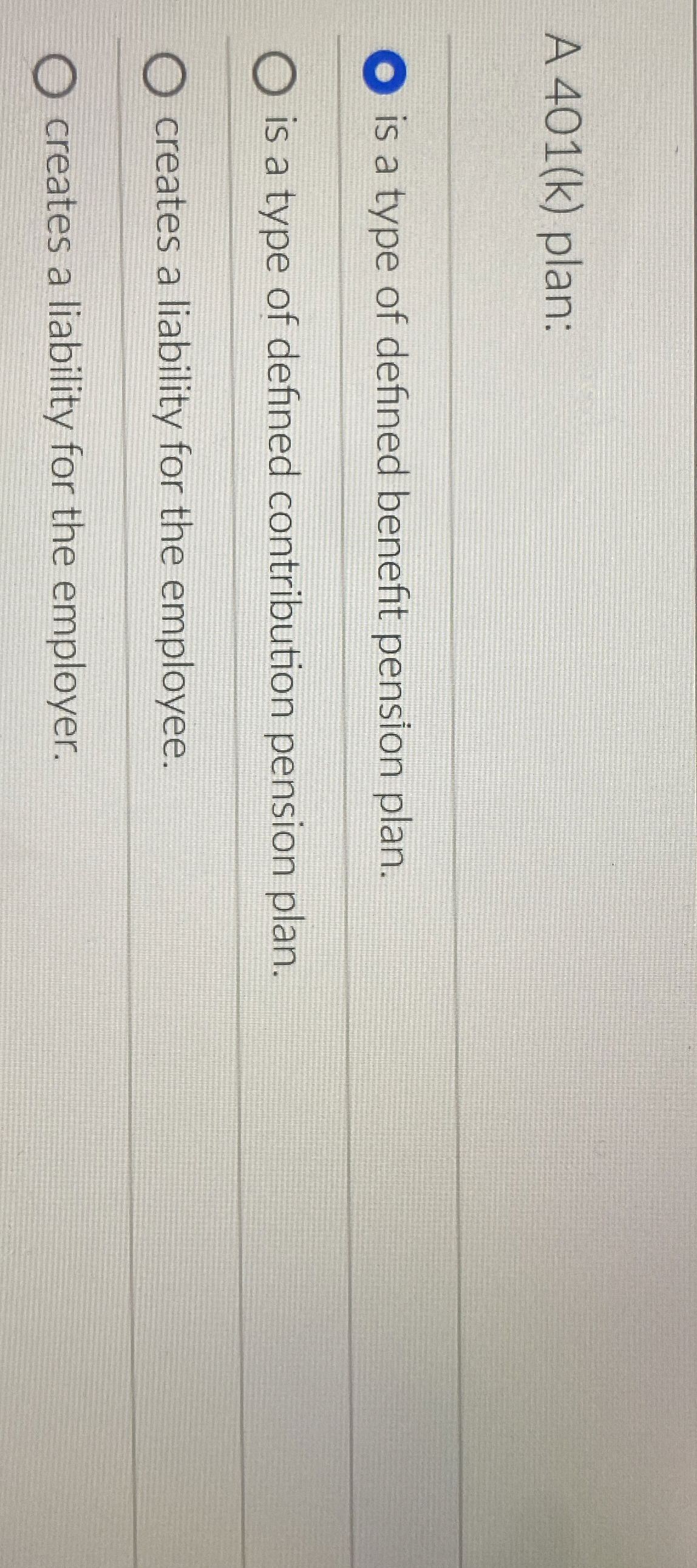 A 4 0 1 ( k ) plan: is a type of defined benefit