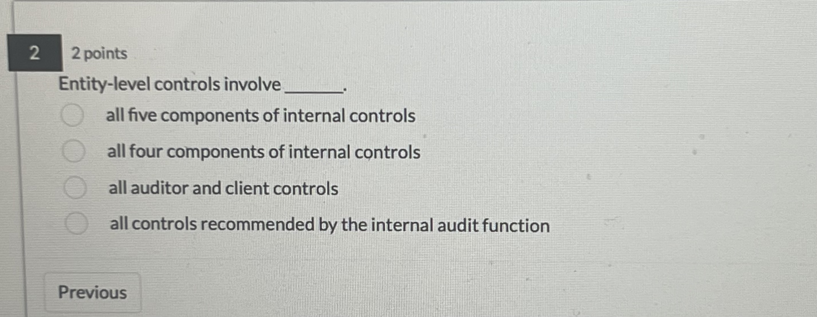 2 points Entity - level controls involveall five