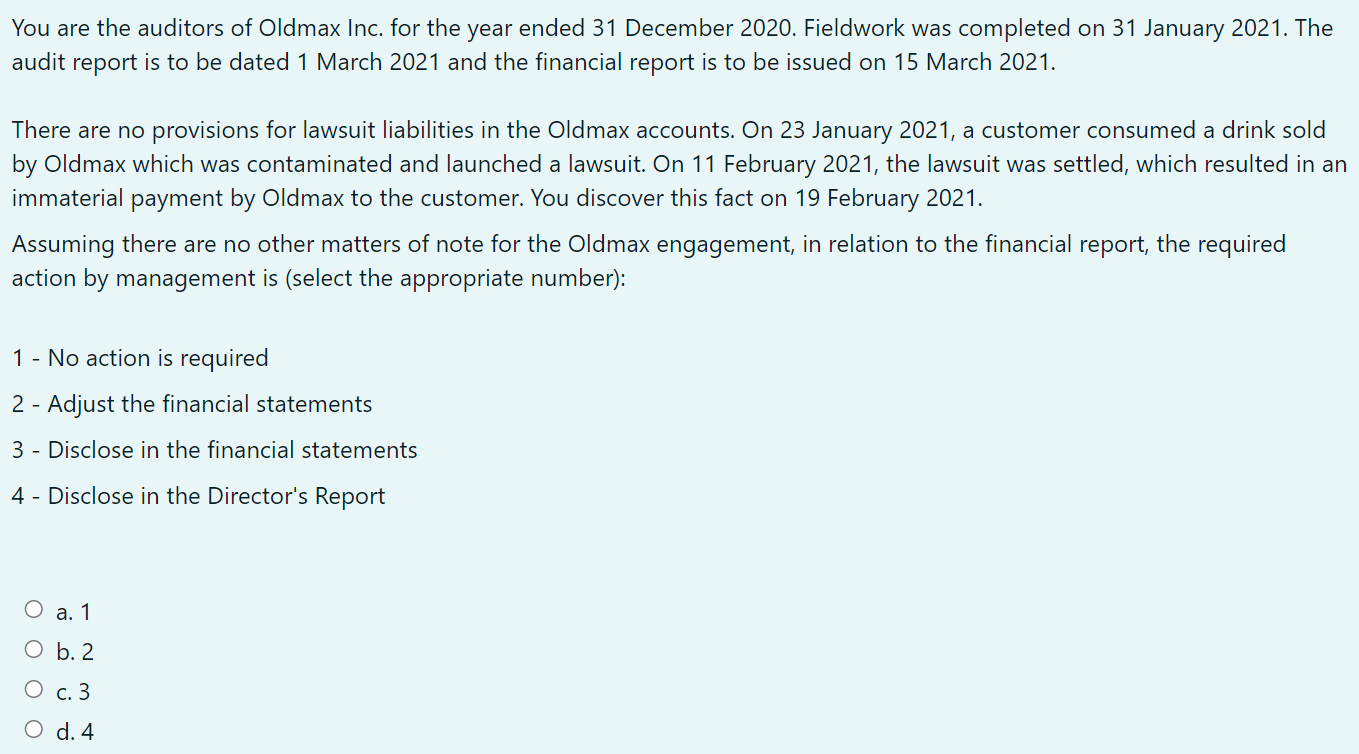 You are the auditors of Oldmax Inc. for the year