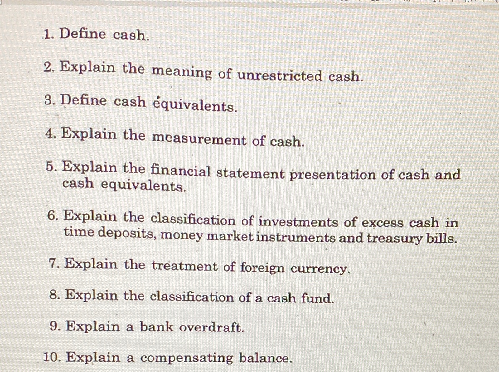 1. Define cash. 2. Explain the meaning of