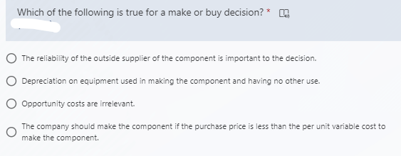 Which of the following is true for a make or buy