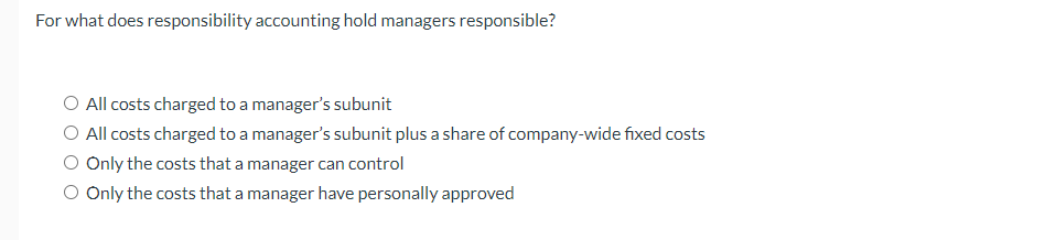 Forwhat does responsibility accounting hold