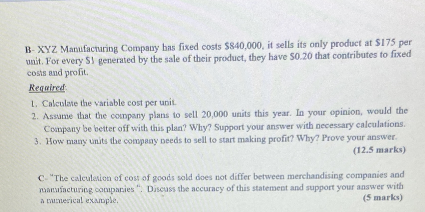 B- XYZ Manufacturing Company has fixed costs