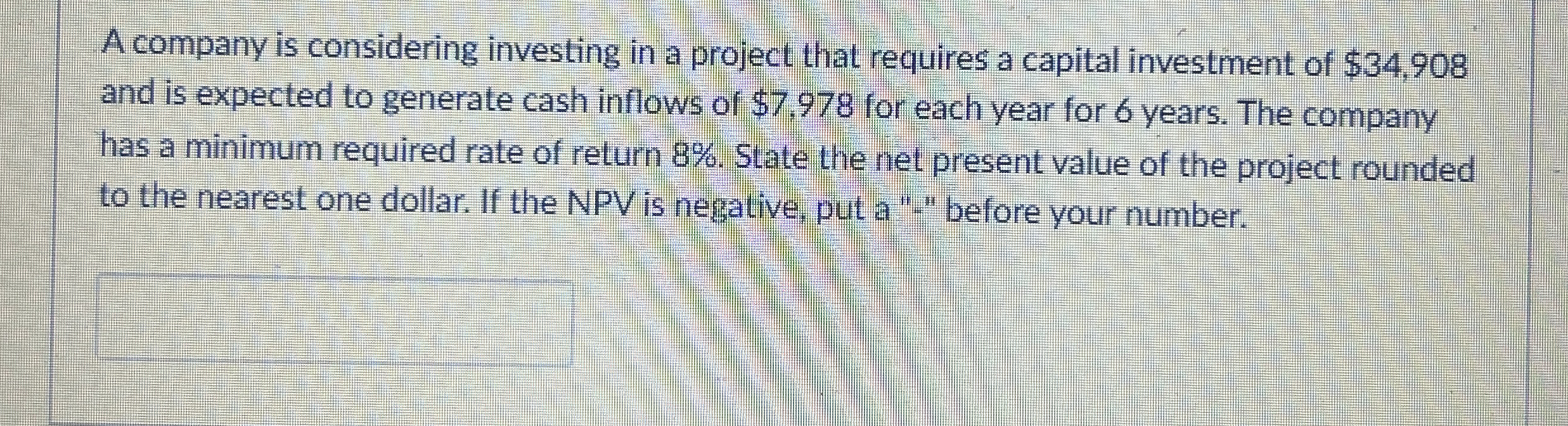 A company is considering investing in a project