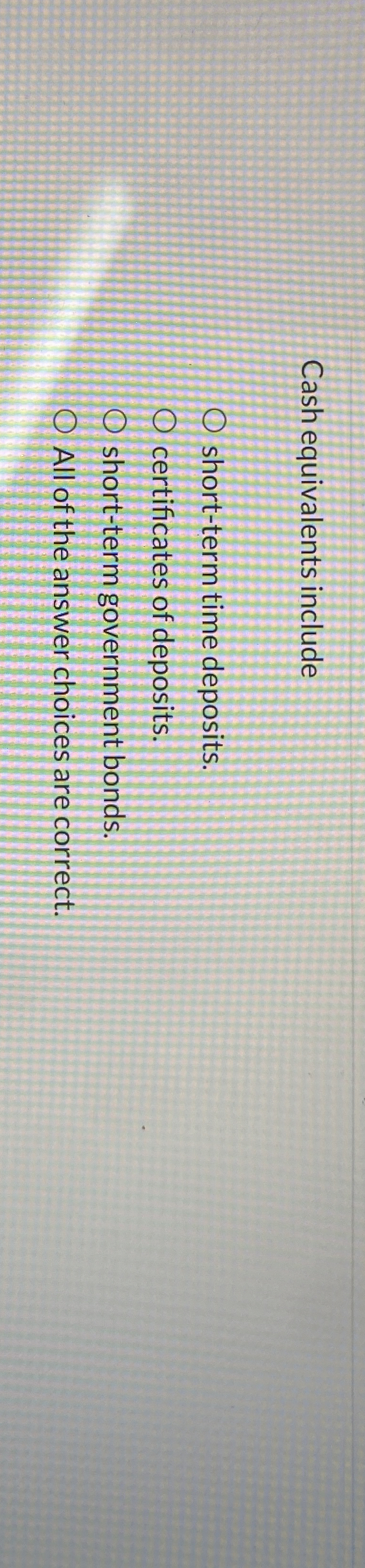 Cash equivalents include short - term time