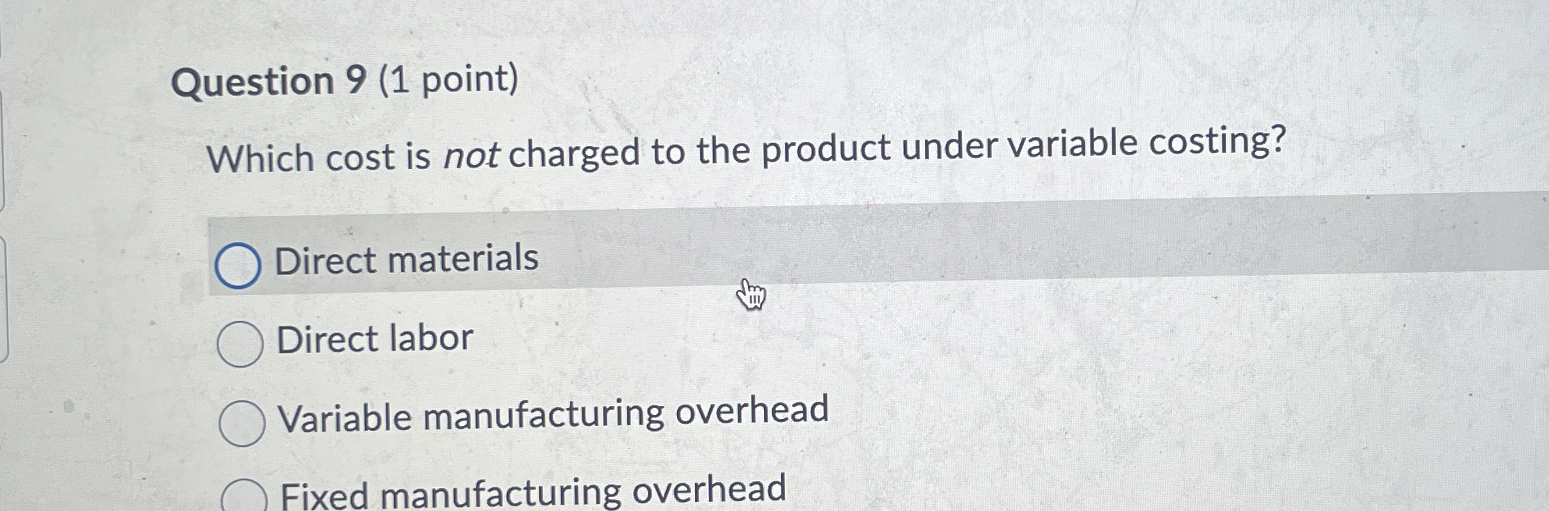 Question 9 ( 1 point ) Which cost is not charged