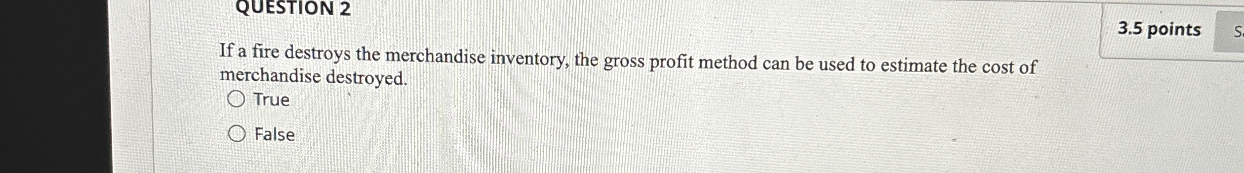 QUESTION 2 If a fire destroys the merchandise