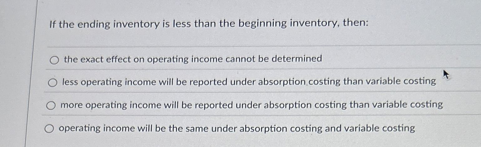 If the ending inventory is less than the