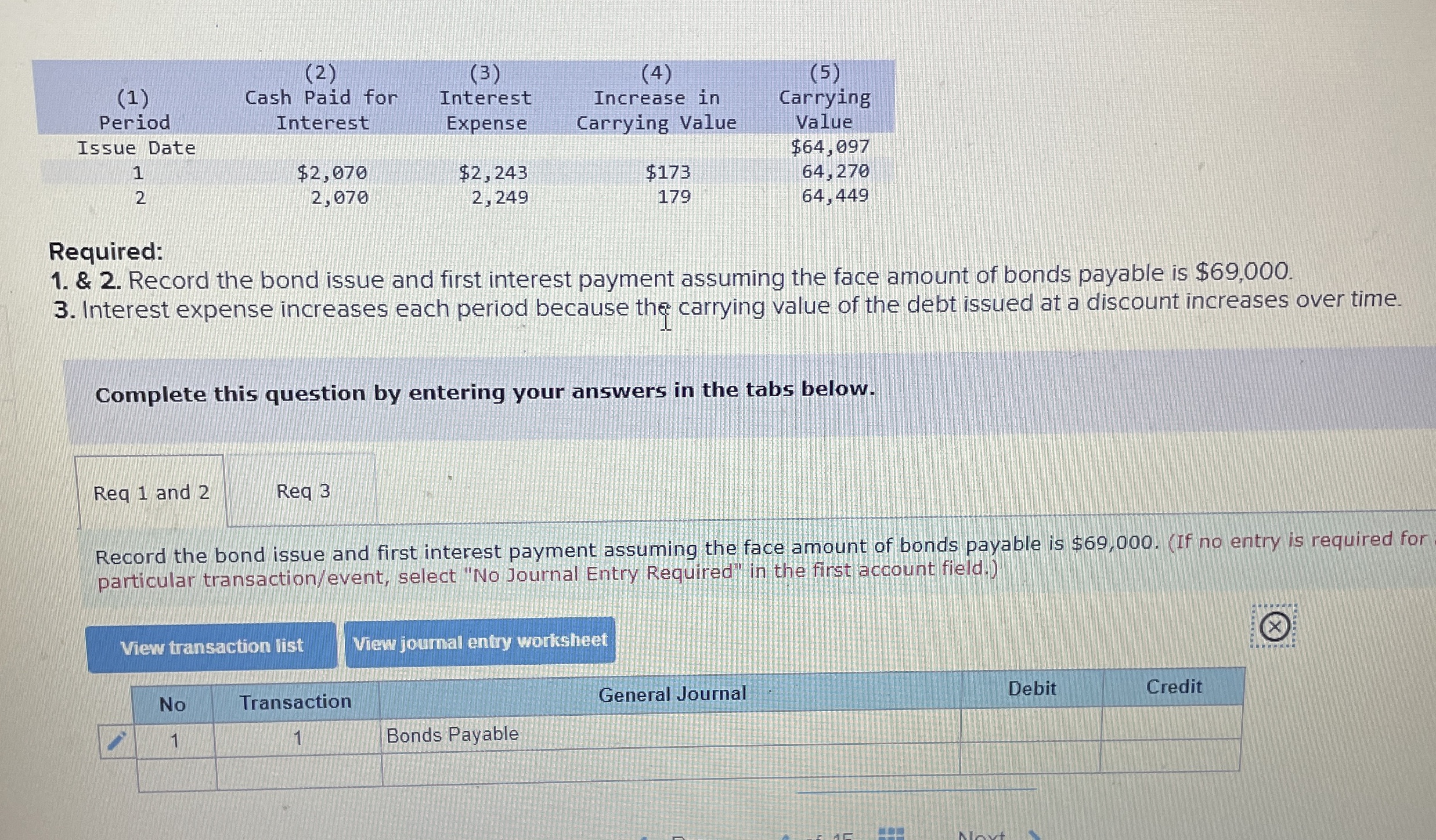Required: & 2 . Record the bond issue and first