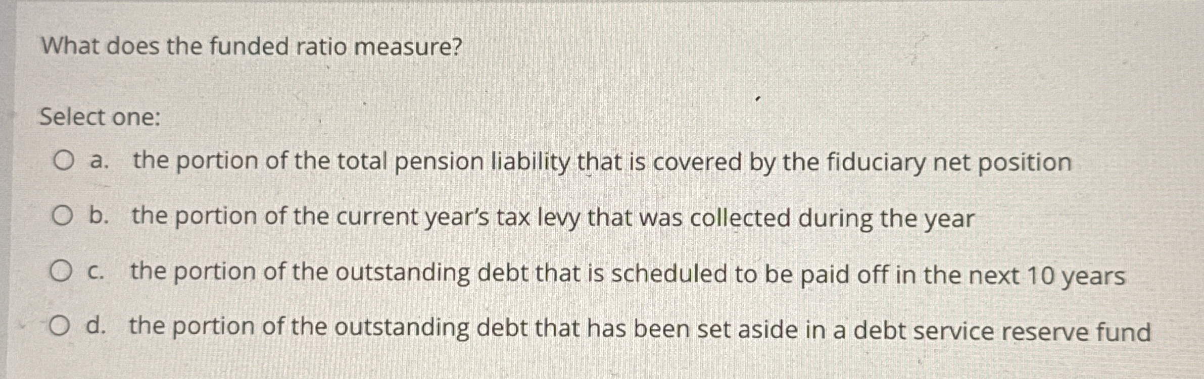 What does the funded ratio measure? Select one: a