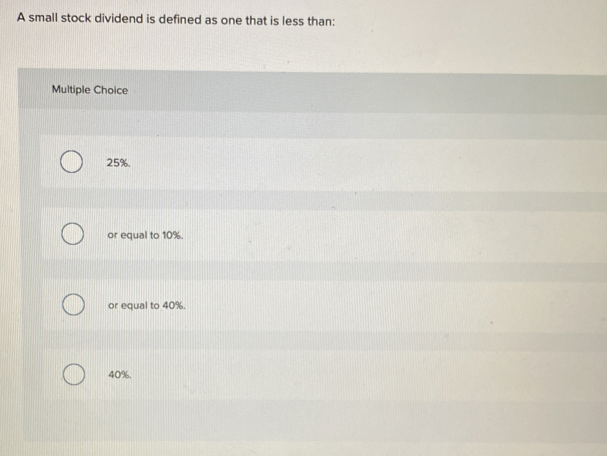 A small stock dividend is defined as one that is