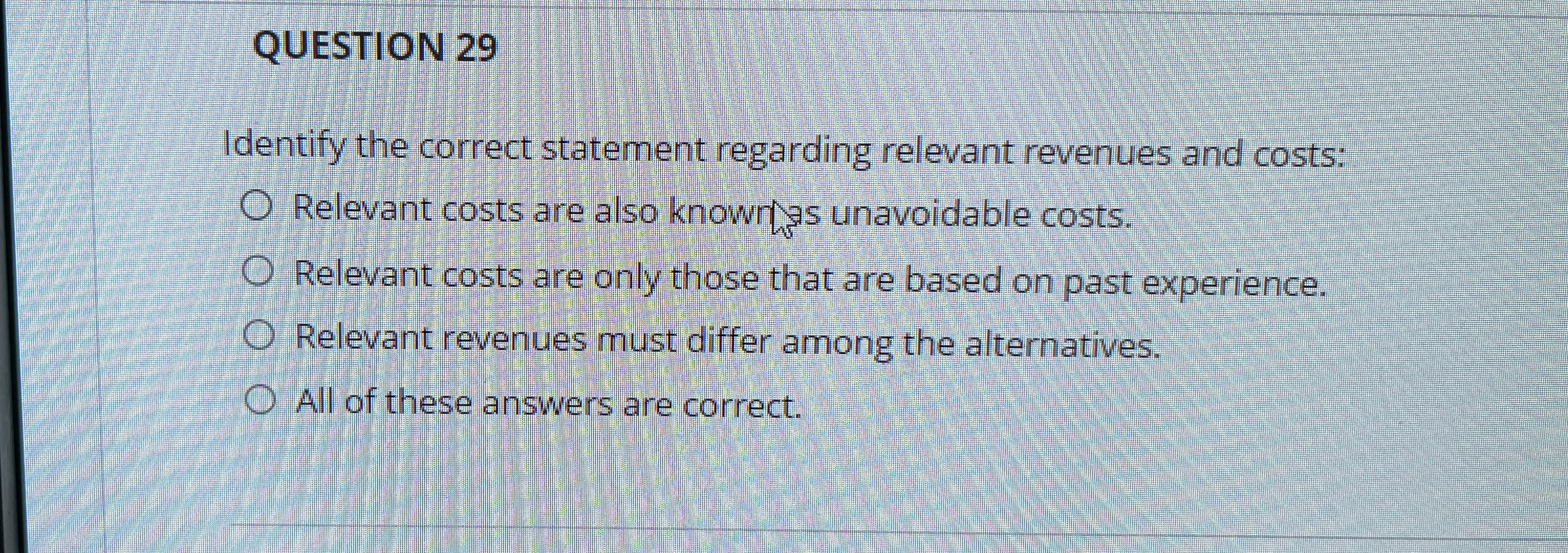QUESTION 2 9 Identify the correct statement