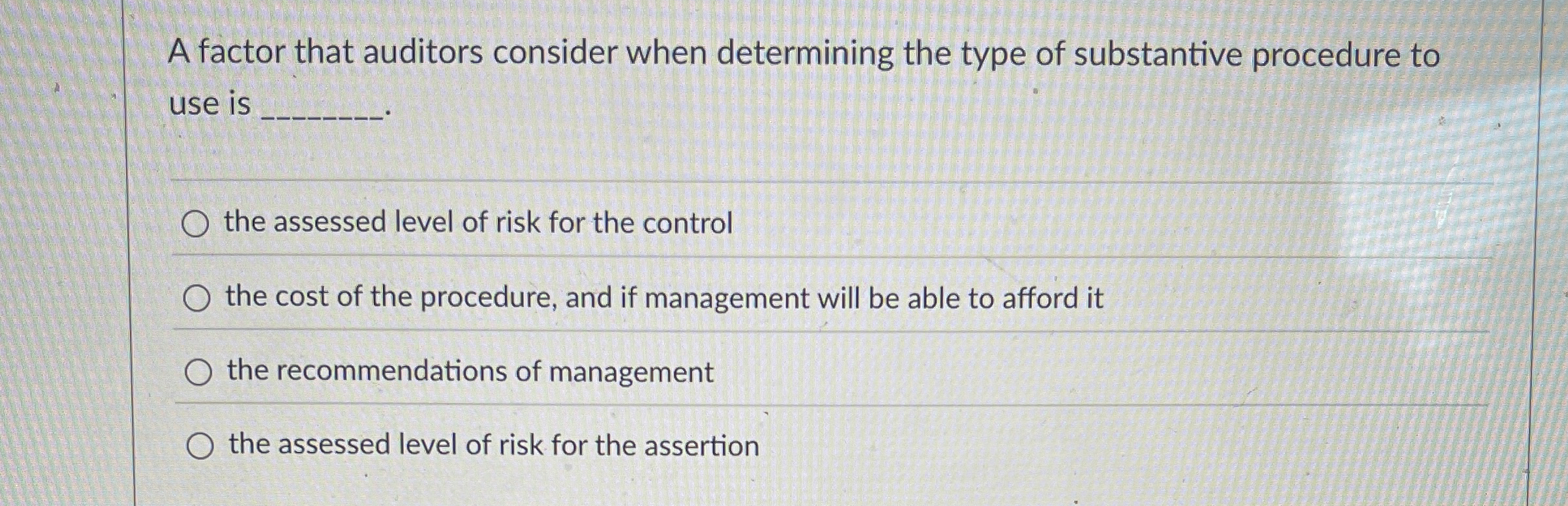 A factor that auditors consider when determining