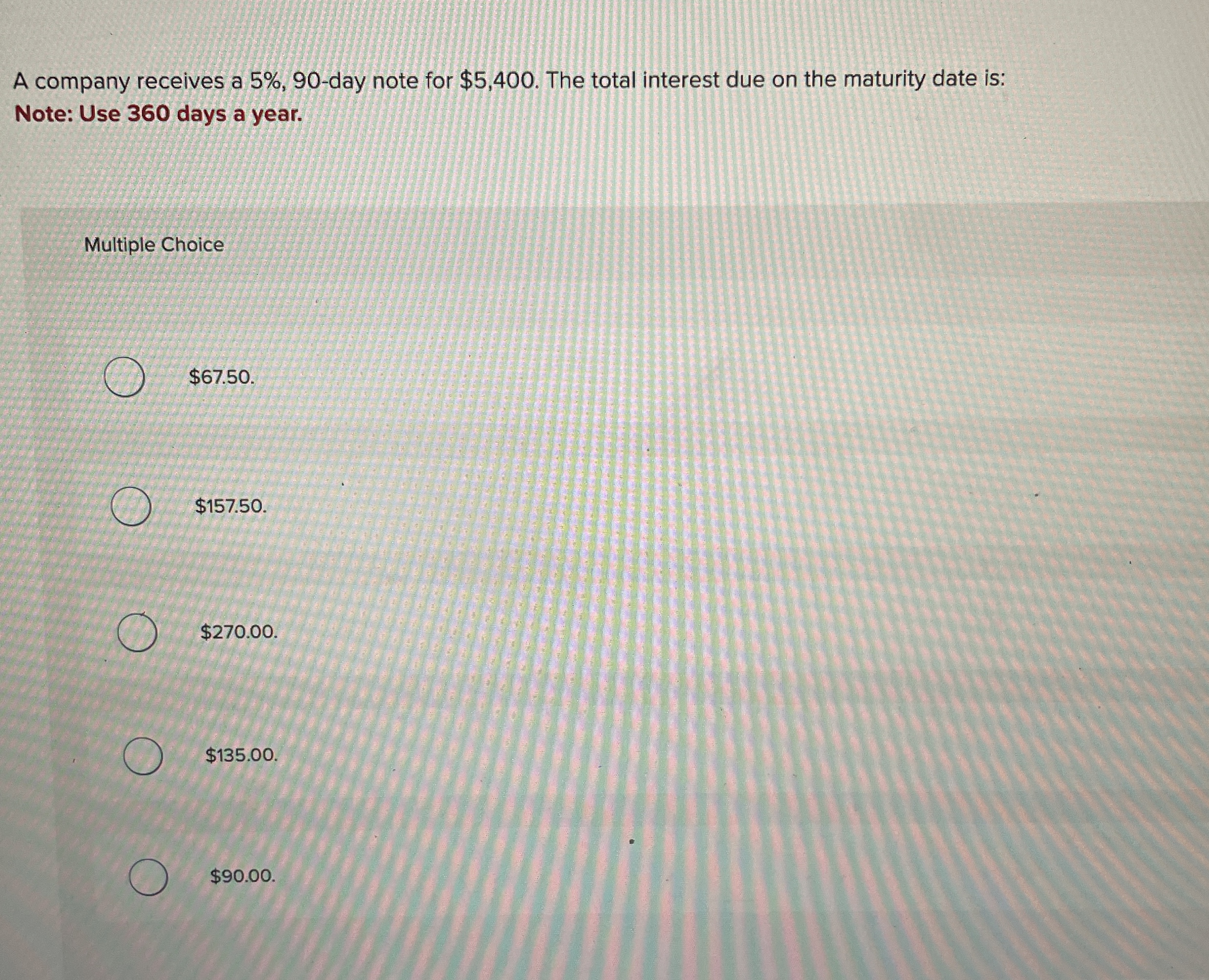 A company receives a 5 % , 9 0 - day note for $ 5