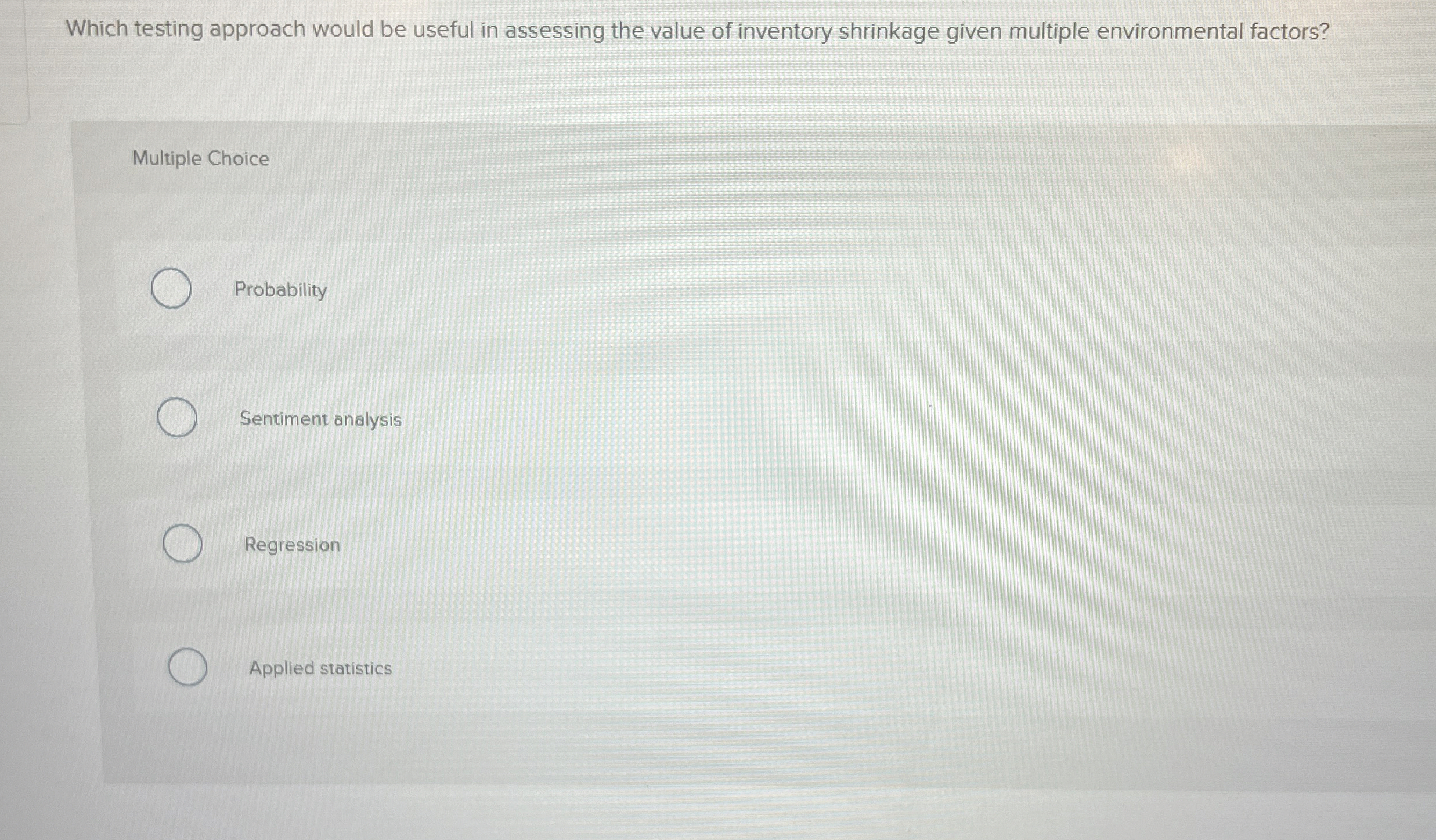 Which testing approach would be useful in