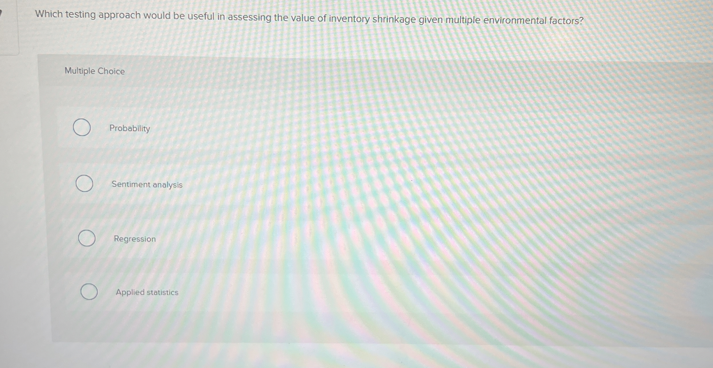 Which testing approach would be useful in