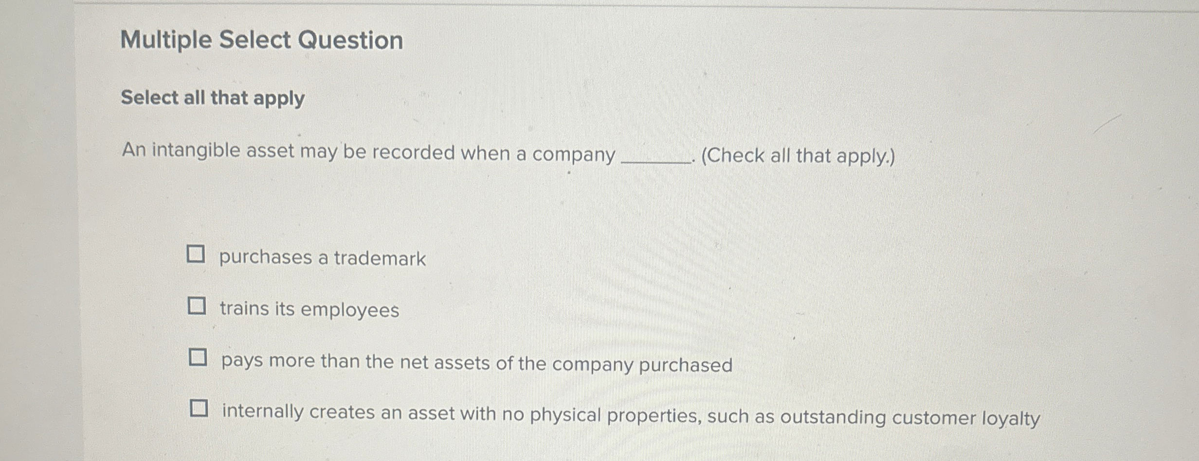 Multiple Select Question Select all that apply An