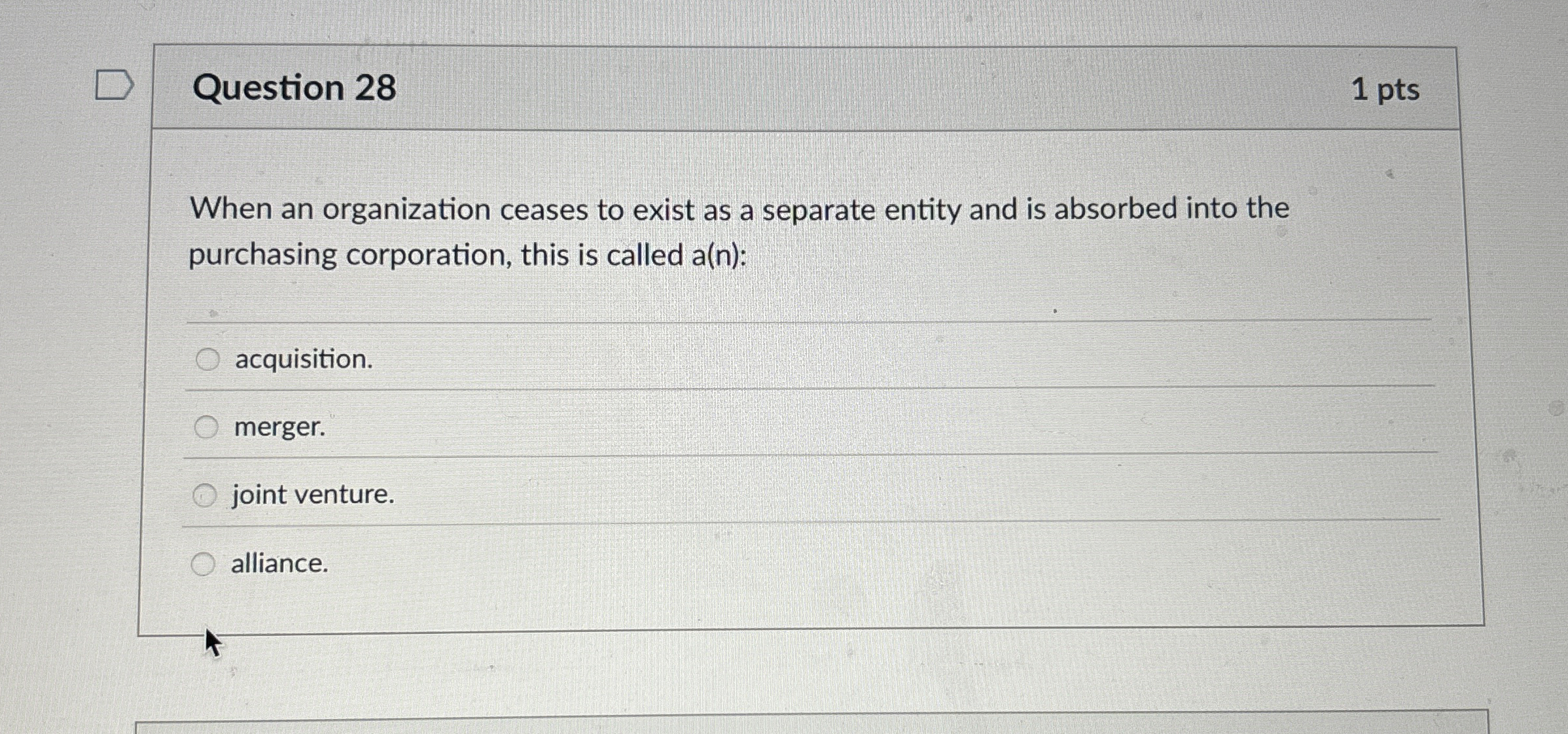 Question 2 8 1 pts When an organization ceases to