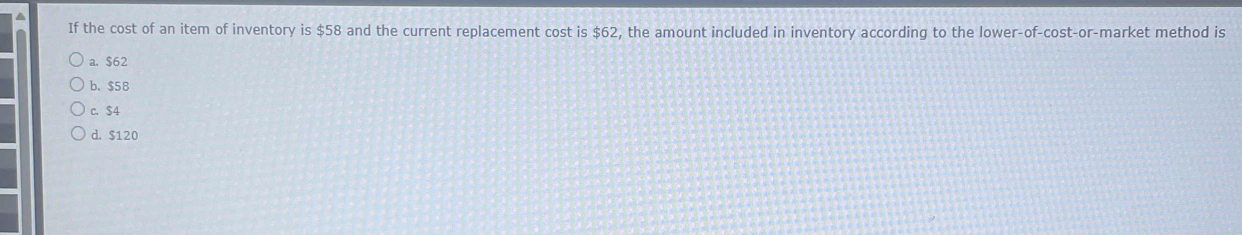 If the cost of an item of inventory is $ 5 8 and