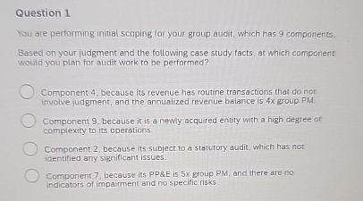 Question 1 You are performing initial scoping for