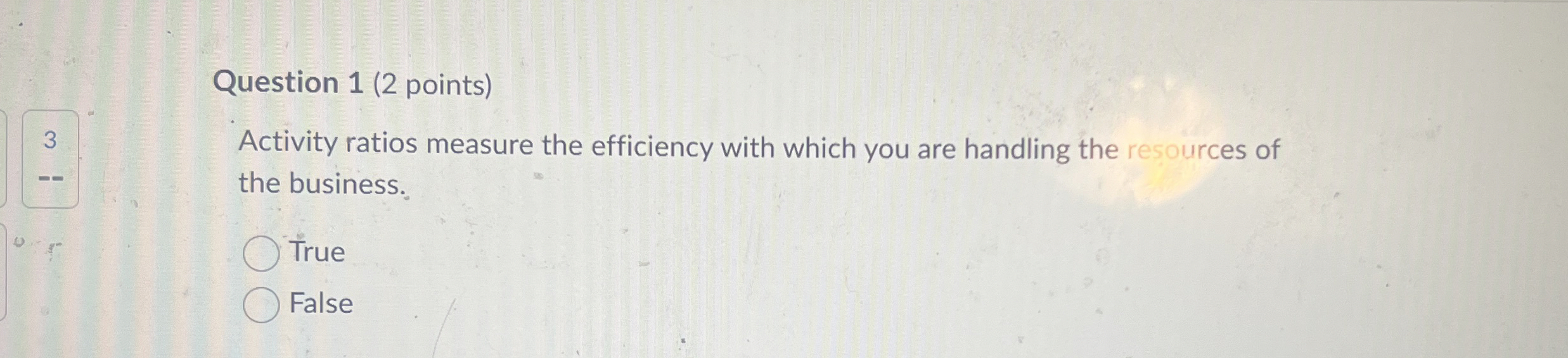 Question 1 ( 2 points ) 3 Activity ratios measure