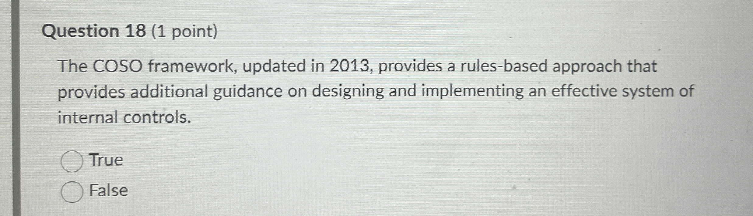 Question 1 8 ( 1 point ) The COSO framework,