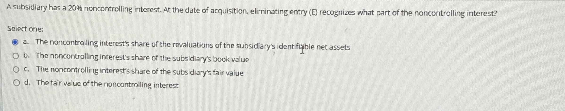 A subsidiary has a 2 0 % noncontrolling interest.