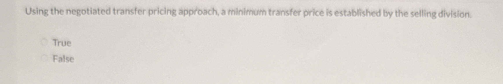 Using the negotiated transfer pricing approach, a