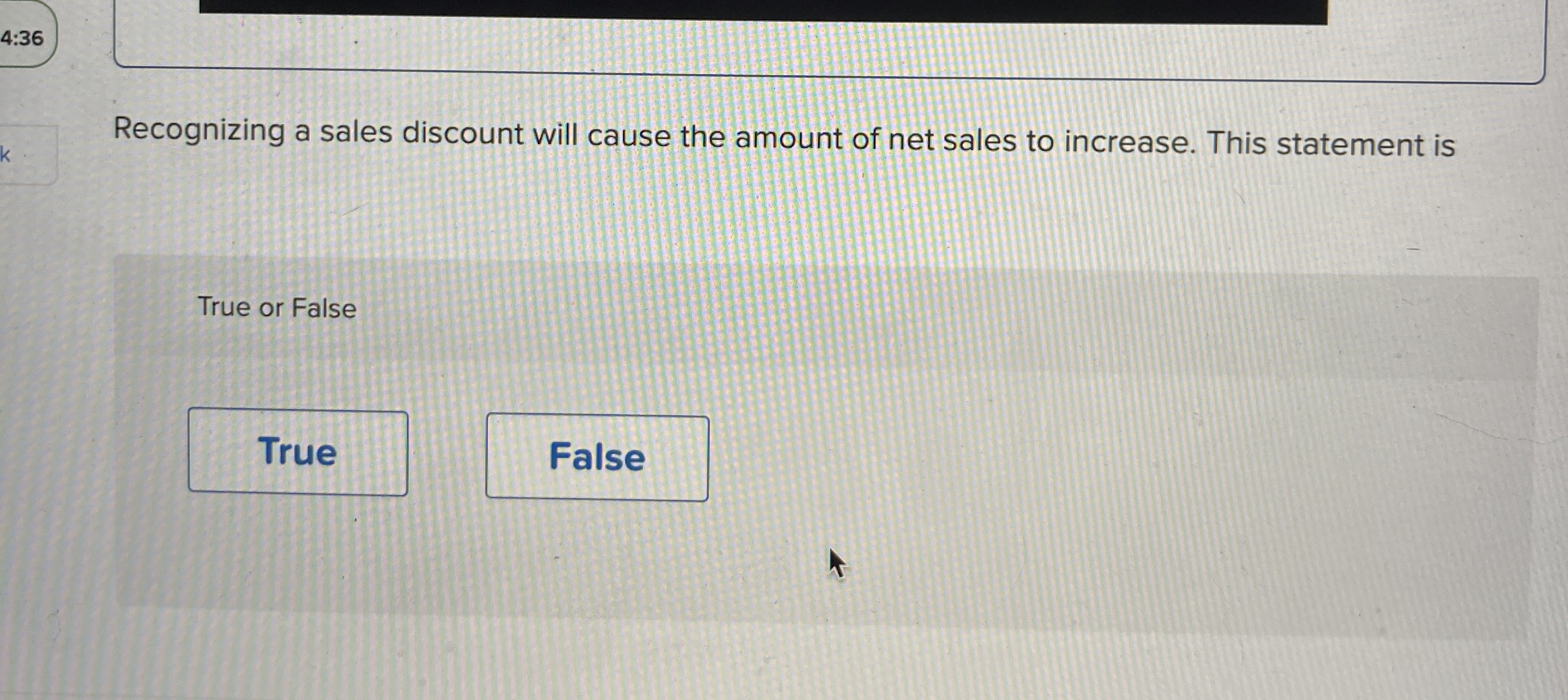 4 : 3 6 Recognizing a sales discount will cause