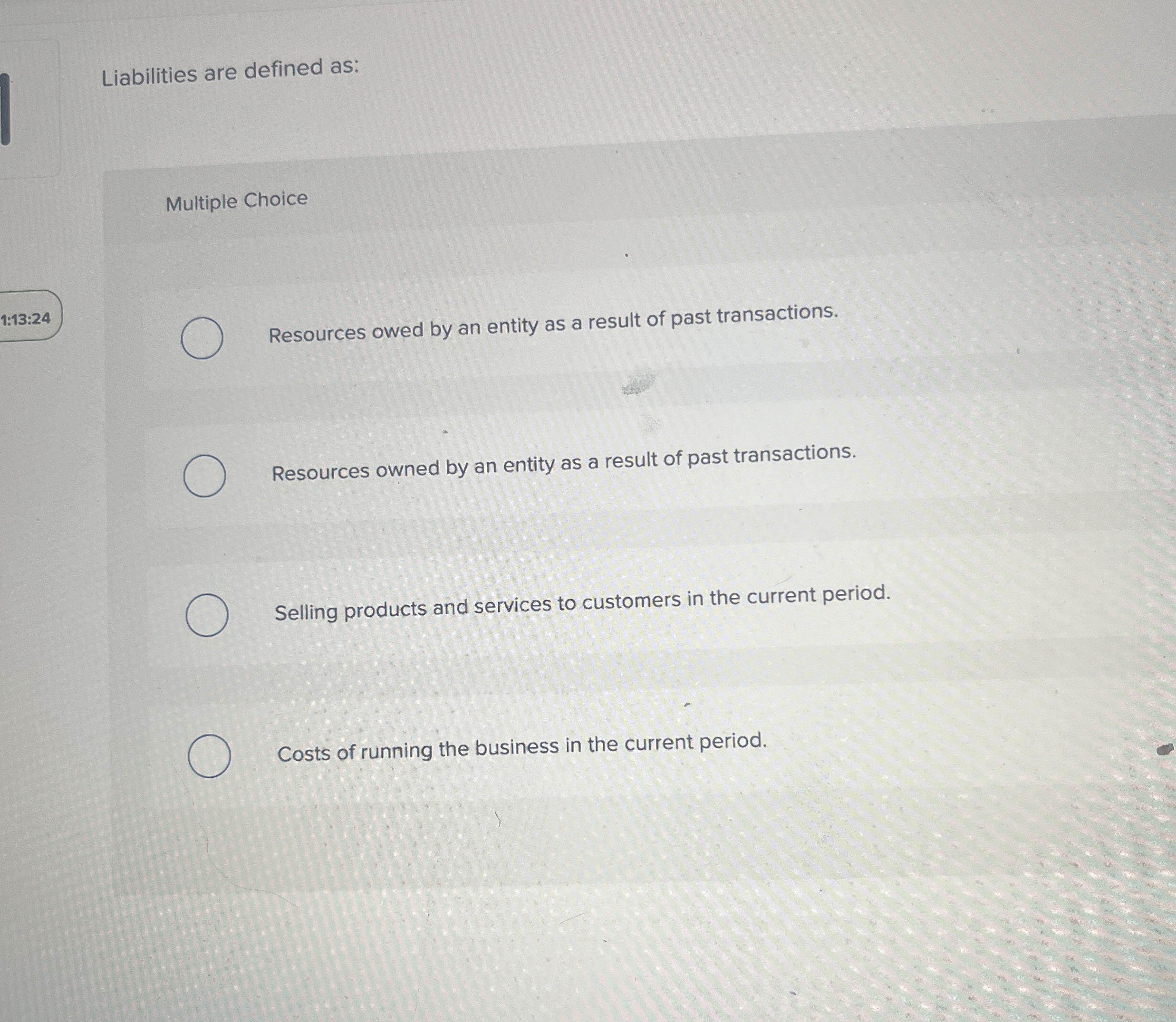 Liabilities are defined as: Multiple Choice 1 : 1