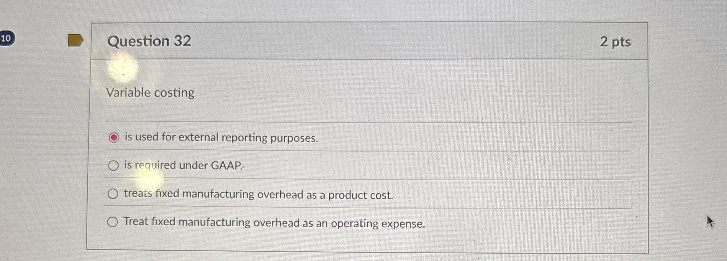 Question 3 2 2 pts Variable costing is used for