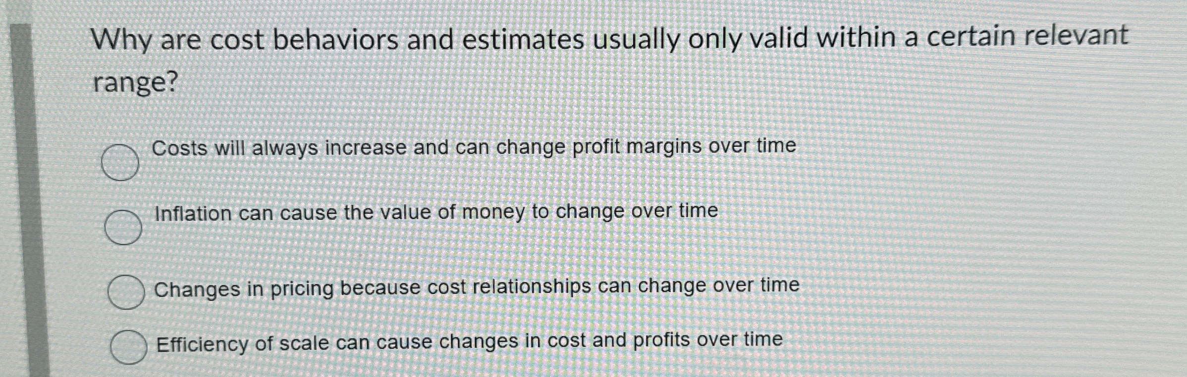 Why are cost behaviors and estimates usually only
