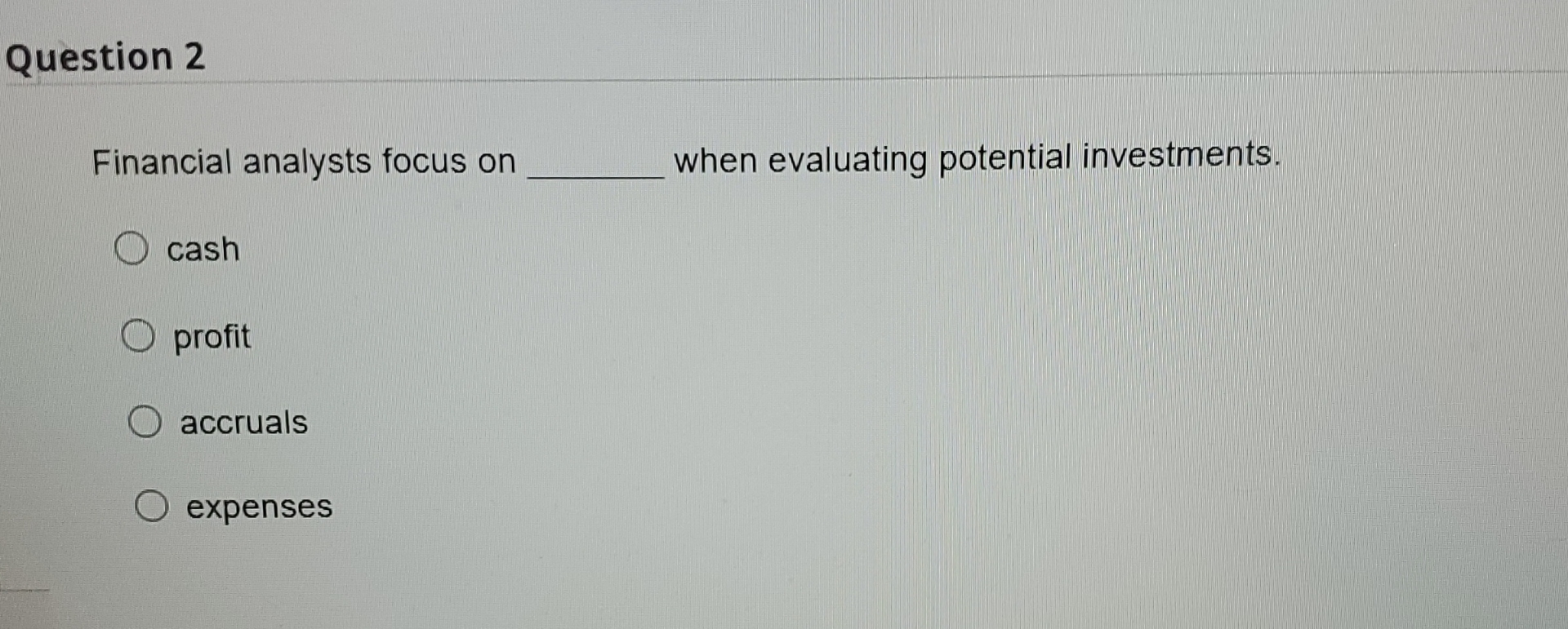Question 2 Financial analysts focus on q , when