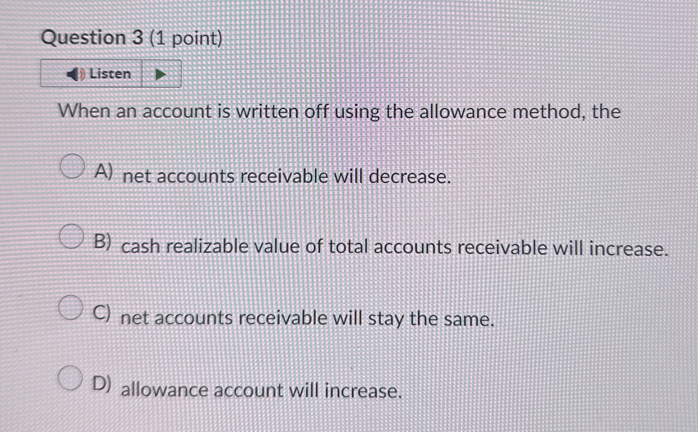 Question 3 ( 1 point ) When an account is written
