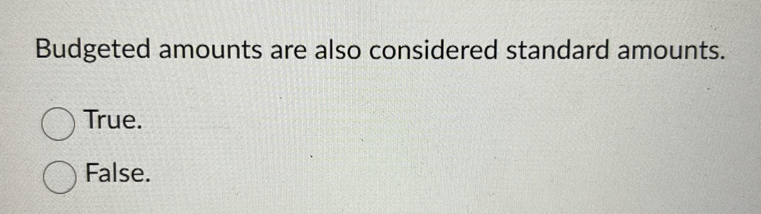 Budgeted amounts are also considered standard