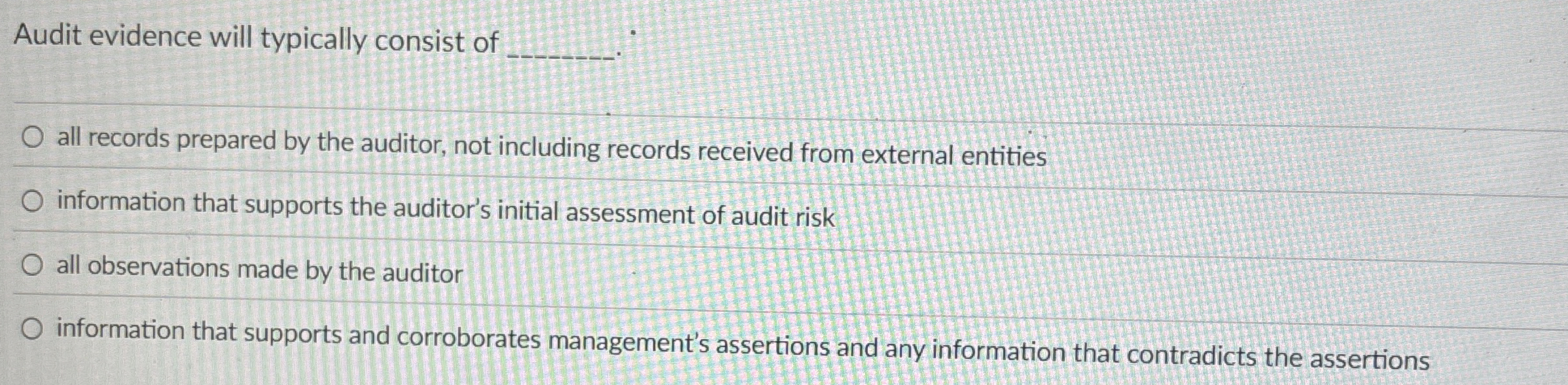 Audit evidence will typically consist of q , all